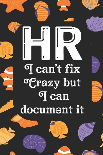 HR I Can't Fix Crazy But I Can Document It