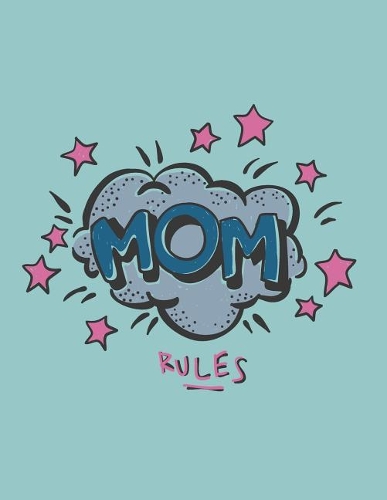 Mom rules: Mom rules on green cover (8.5 x 11) inches 110 pages, Blank Unlined Paper for Sketching, Drawing, Whiting, Journaling & Doodling(5 Mom Rules on Green Sketchbook)