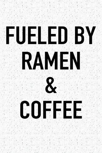 Fueled by Ramen and Coffee