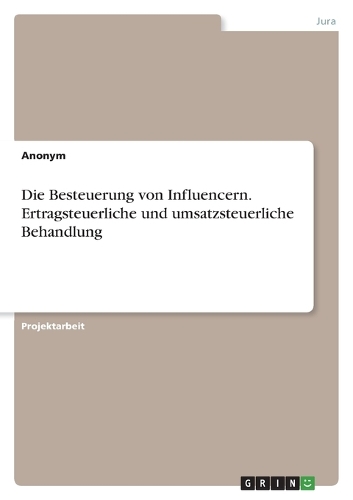 Die Besteuerung von Influencern. Ertragsteuerliche und umsatzsteuerliche Behandlung