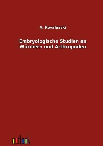 Embryologische Studien an Würmern und Arthropoden