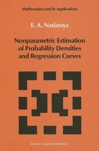 Nonparametric Estimation of Probability Densities and Regression Curves: (20 Mathematics and its Applications)