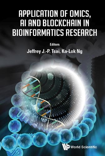 Application Of Omics, Ai And Blockchain In Bioinformatics Research: (21 Advanced Series in Electrical & Computer Engineering)