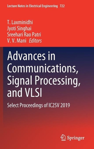 Advances in Communications, Signal Processing, and VLSI: Select Proceedings of IC2SV 2019(722 Lecture Notes in Electrical Engineering)
