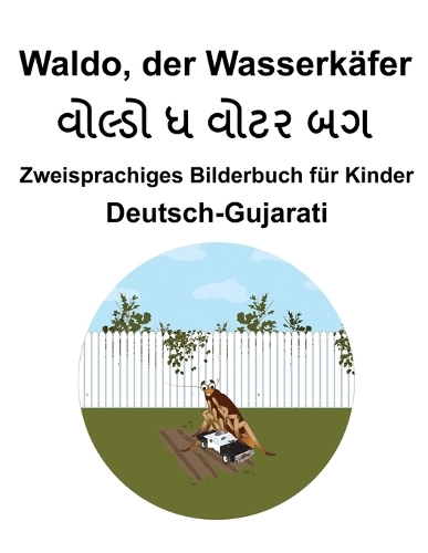 Deutsch-Gujarati Waldo, der Wasserkäfer Zweisprachiges Bilderbuch für Kinder