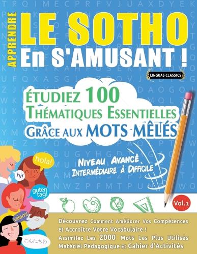 Apprendre Le Sotho En s'Amusant - Niveau Avancé: Intermédiaire À Difficile - Étudiez 100 Thématiques Essentielles Grâce Aux Mots Mêlés - Vol.1