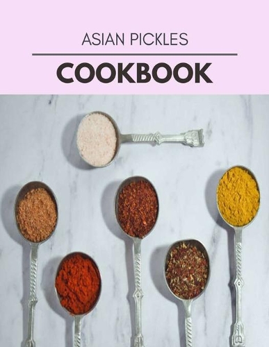 Asian Pickles Cookbook
