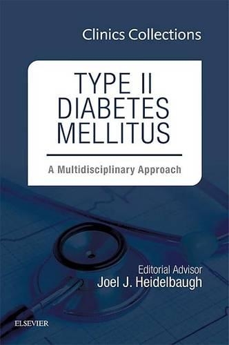Type II Diabetes Mellitus: A Multidisciplinary Approach, 1e (Clinics Collections)