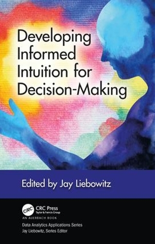 Developing Informed Intuition for Decision-Making: (Data Analytics Applications)