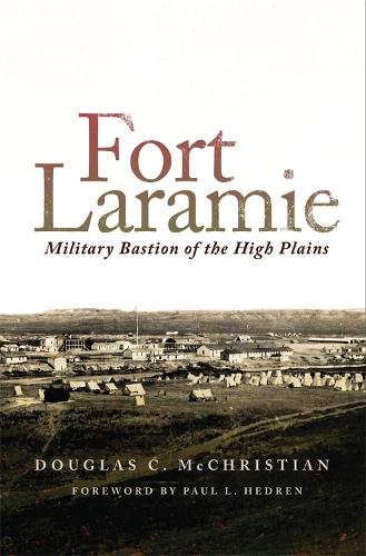 Fort Laramie: Military Bastion of the High Plains(Frontier Military)