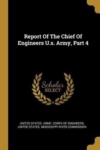 Report Of The Chief Of Engineers U.s. Army, Part 4