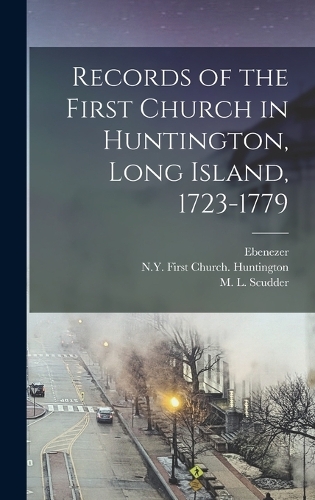 Records of the First Church in Huntington, Long Island, 1723-1779