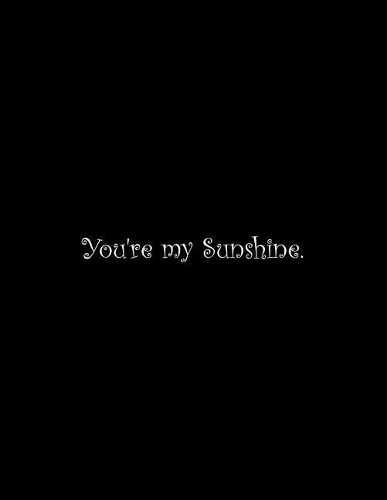 You're my Sunshine