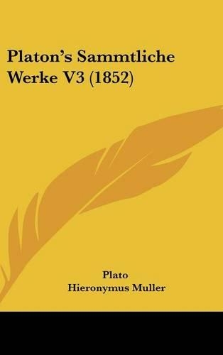 Platon's Sammtliche Werke V3 (1852): (English)