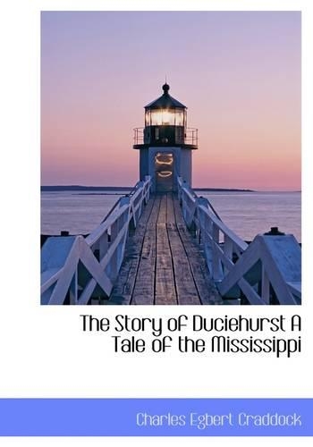 The Story of Duciehurst a Tale of the Mississippi: (English)