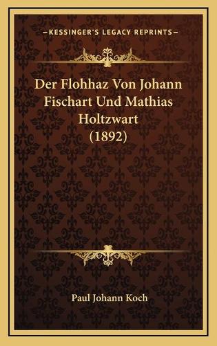 Der Flohhaz Von Johann Fischart Und Mathias Holtzwart (1892)