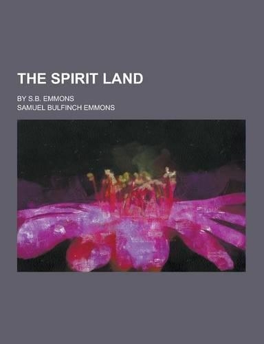 The Spirit Land; By S.B. Emmons