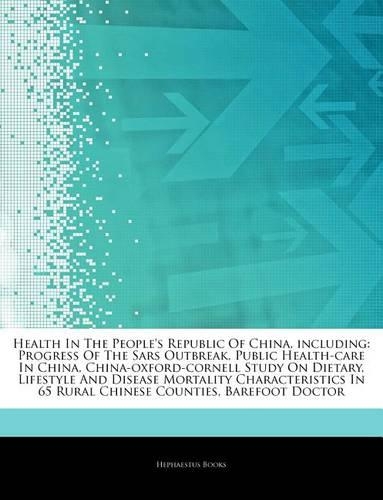 Articles on Health in the People's Republic of China, Including: Progress of the Sars Outbreak, Public Health-Care in China, China-Oxford-Cornell Study on Dietary(English)