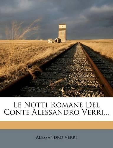 Le Notti Romane Del Conte Alessandro Verri...