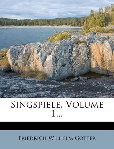 Singspiele, Volume 1...