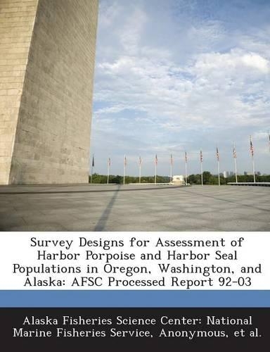 Survey Designs for Assessment of Harbor Porpoise and Harbor Seal Populations in Oregon, Washington, and Alaska