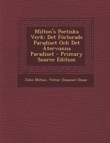 Milton's Poetiska Verk: Det Forlorade Paradiset Och Det Atervunna Paradiset(Swedish)