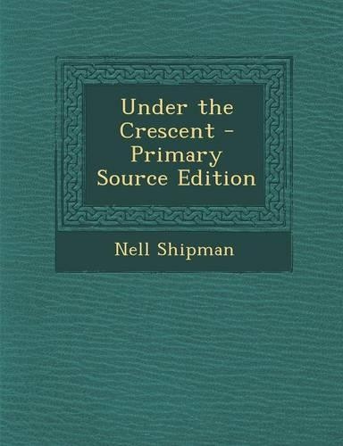 Under the Crescent: (English)