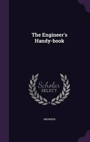 The Engineer's Handy-book