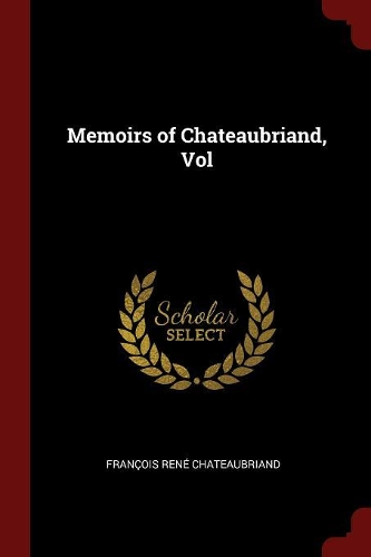 Memoirs of Chateaubriand, Vol
