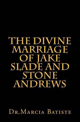 The Divine Marriage of Jake Slade and Stone Andrews