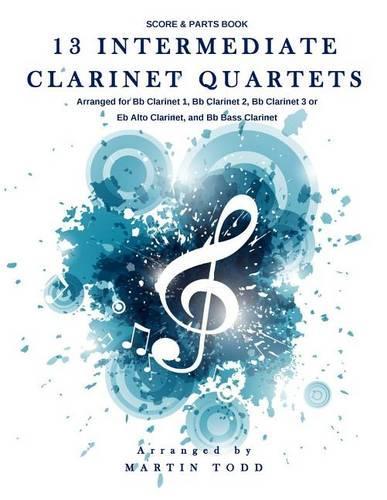 13 Intermediate Clarinet Quartets: Score & Parts Book(13 Intermediate Clarinet Quartets)