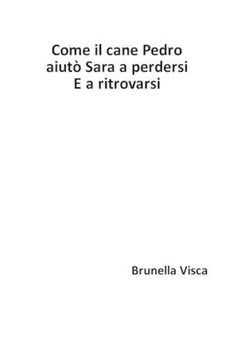 Come il cane Pedro aiutò Sara a perdersi. E a ritrovarsi