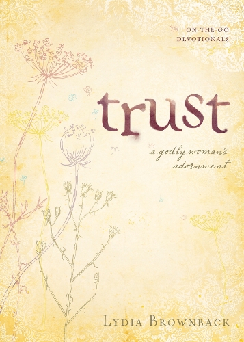 Trust: A Godly Woman's Adornment(On-the-Go Devotionals)