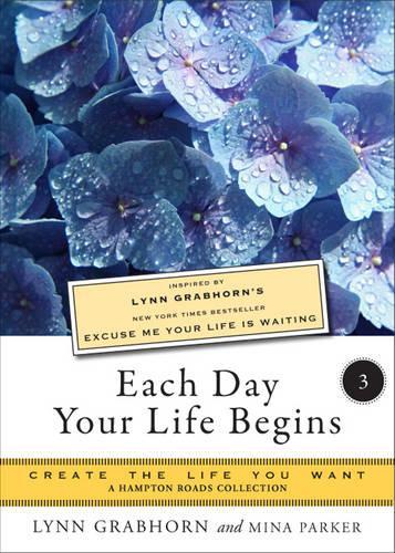 Each Day Your Life Begins, Part Three: Create the Life You Want