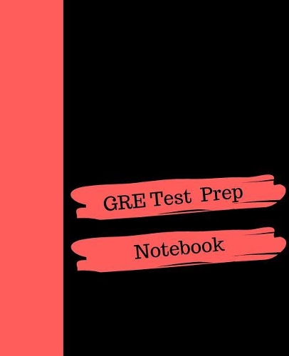GRE Test Prep: Notebook For Note Taking During Preparation For the Test