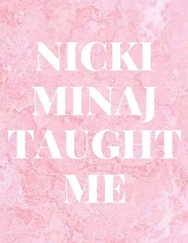 Nicki Minaj Taught Me