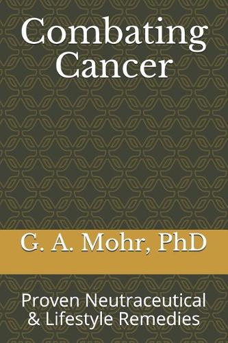 Combating Cancer: Proven Neutraceutical & Lifestyle Solutions