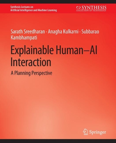 Explainable Human-AI Interaction: A Planning Perspective(Synthesis Lectures on Artificial Intelligence and Machine Learning)