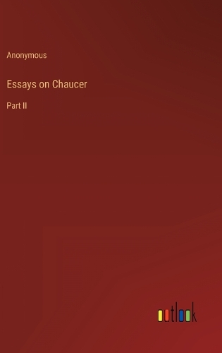 Essays on Chaucer: Part II