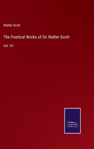 The Poetical Works of Sir Walter Scott: Vol. VII