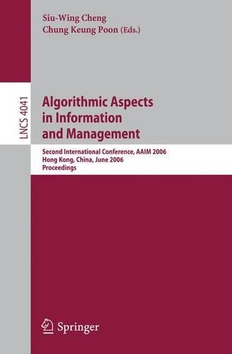 Algorithmic Aspects in Information and Management: Second International Conference, Aaim 2006, Hong Kong, China, June 20-22, 2006, Proceedings(English)