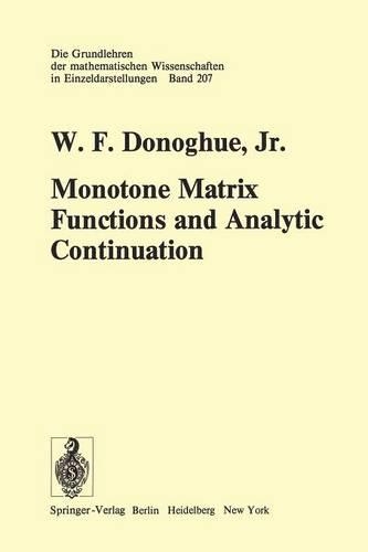 Monotone Matrix Functions and Analytic Continuation: (207 Grundlehren der mathematischen Wissenschaften)