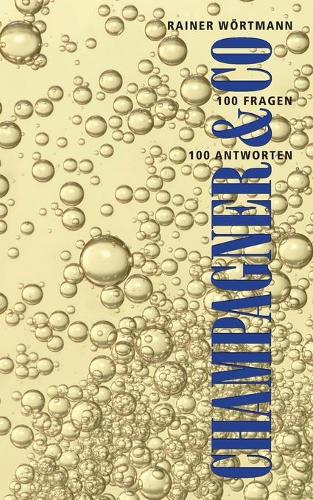 Champagner & Co.: 100 Fragen - 100 Antworten