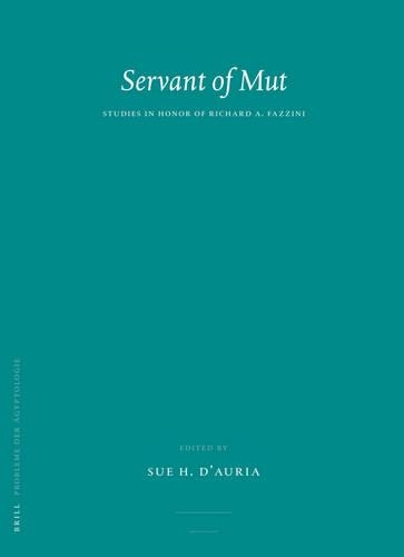 Servant of Mut: Studies in Honor of Richard A. Fazzini(28 Probleme der Ägyptologie)