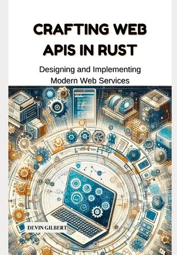 Crafting Web APIs in Rust: Designing and Implementing Modern Web Services