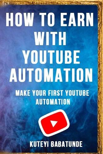 How to Earn with Youtube Automation
