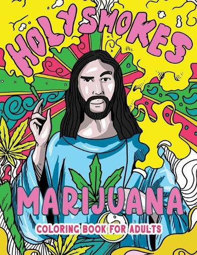HOLY SMOKES - Marijuana Coloring Book for Adults