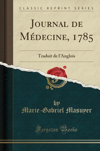 Journal de Médecine, 1785: Traduit de l'Anglois (Classic Reprint)(French)