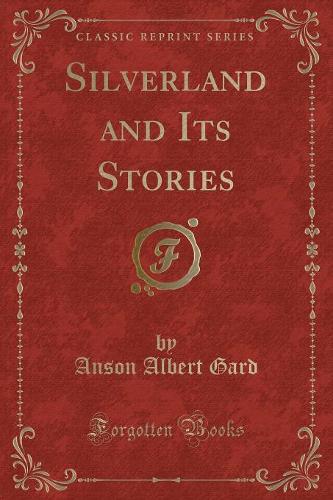 Silverland and Its Stories (Classic Reprint)