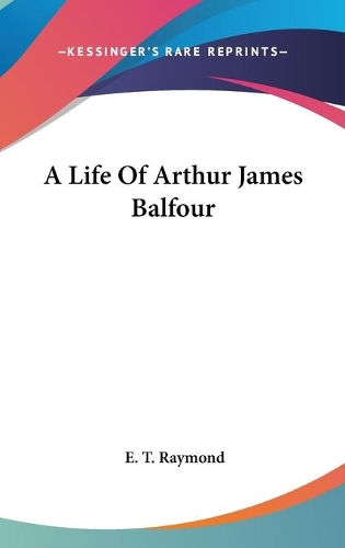 A Life Of Arthur James Balfour